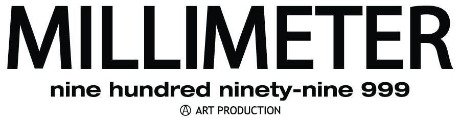 MILLIMETER — nine hundred ninety-nine 999 — ART PRODUCTION
